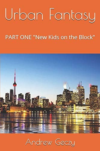 Urban Fantasy Part One New Kids on the Block by Andrew Geczy