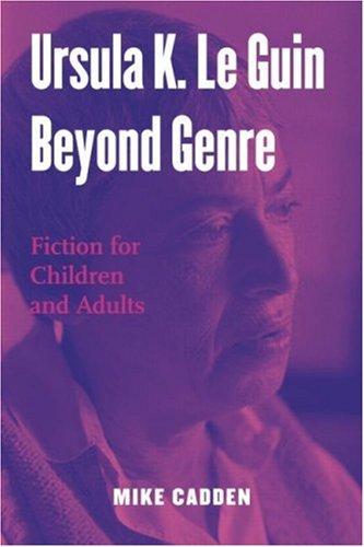 Ursula K. Le Guin beyond genre by Michael Cadden