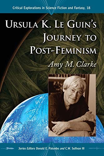 Ursula K. Le Guin's journey to post-feminism by Amy M. Clarke
