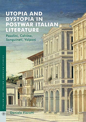 Utopia and Dystopia in Postwar Italian Literature by Daniele Fioretti