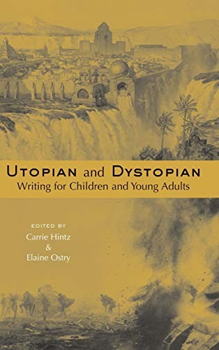 Utopian and dystopian writing for children and young adults by Elaine Ostry