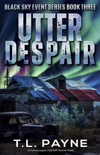Utter Despair: A Post Apocalyptic CME/EMP Survival Thriller (Black Sky Event, Book 3) by Payne, T. L.