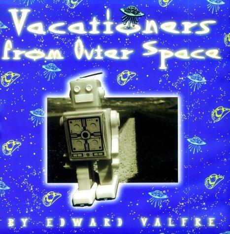 Vacationers From Outer Space by Edward Valfre