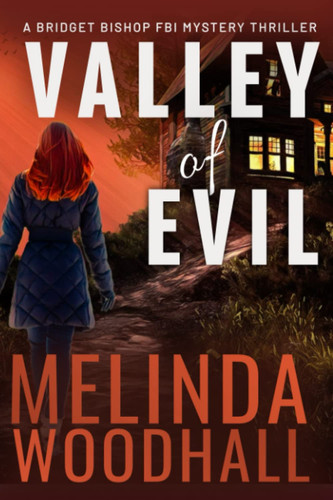Valley of Evil A Bridget Bishop FBI Mystery Thriller Book 6 by Melinda Woodhall