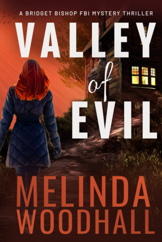 Valley of Evil: A Bridget Bishop FBI Mystery Thriller Book 6 by Woodhall, Melinda