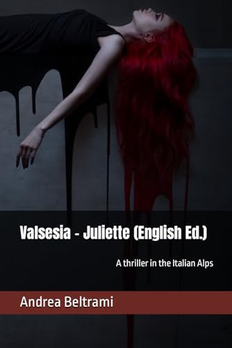 Valsesia - Juliette (English Ed.) A Thriller in the Italian Alps by Andrea Beltrami