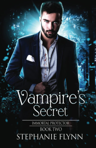 Vampire's Secret A Steamy Paranormal Urban Fantasy Romance by Stephanie Flynn