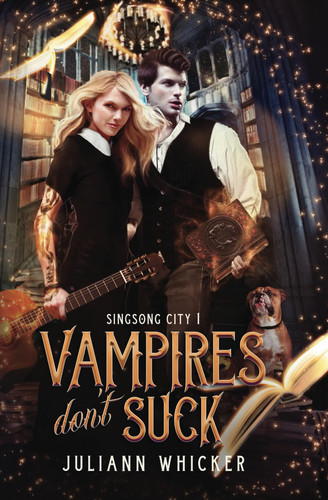 Vampires Don't Suck An Urban Fantasy Romantic Comedy by Juliann Whicker