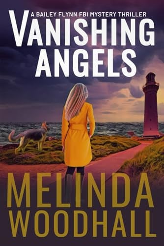 Vanishing Angels A Bailey Flynn FBI Mystery Thriller Book One by Melinda Woodhall
