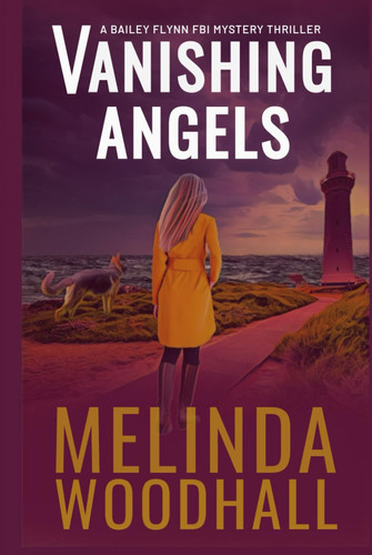 Vanishing Angels: A Bailey Flynn FBI Mystery Thriller Book One by Woodhall, Melinda