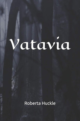 Vatavia A Psychological Thriller from the Author of the Non Dead Wife by Roberta Huckle
