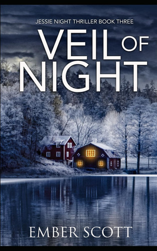 Veil Of Night: Jessie Night Thriller Book Three by Scott, Ember