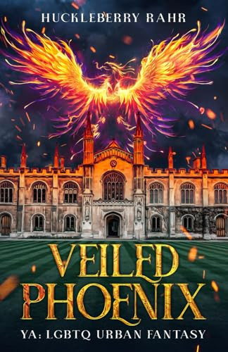 Veiled Phoenix YA: LGBTQ Urban Fantasy by Huckleberry Rahr