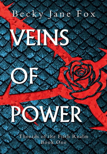 Veins of Power: Your Next Obsessive Slow-Burn Fantasy Romance: Dragons, Forbidden Magic, and Unbearable Tension! (Threads of the Fifth Realm Book 1) by Fox, Becky Jane