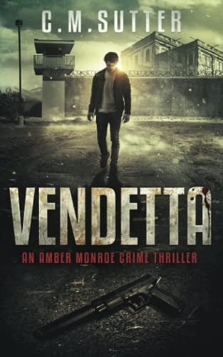 Vendetta: An Amber Monroe Crime Thriller Book 3 by Sutter, C.M.