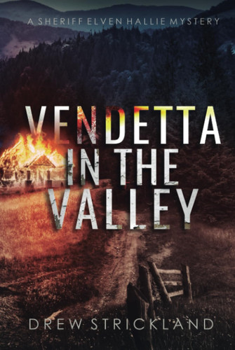 Vendetta in the Valley: A gripping murder mystery crime thriller (A Sheriff Elven Hallie Mystery Book 6) by Strickland, Drew