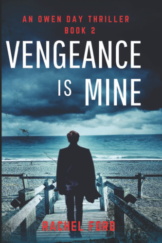 Vengeance Is Mine (An Owen Day Thriller) by Ford, Rachel