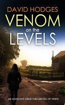 VENOM ON THE LEVELS an Addictive Crime Thriller Full of Twists by David Hodges