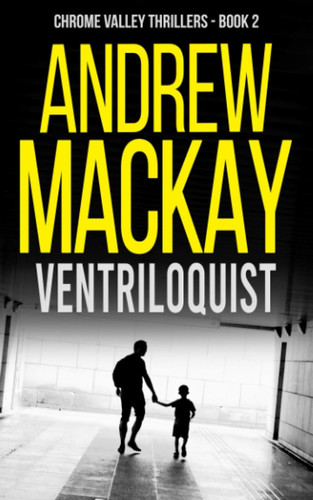 Ventriloquist A. K. a Puppeteer - a Contemporary Psychological Thriller by Andrew Mackay