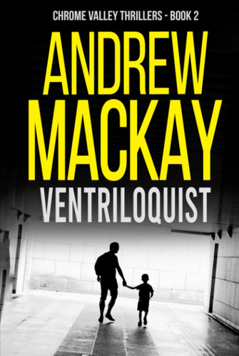 Ventriloquist: a.k.a Puppeteer - A Contemporary Psychological Thriller by Mackay, Andrew