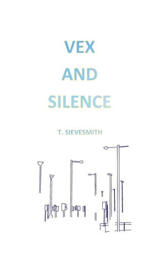 Vex and Silence by T. Sievesmith