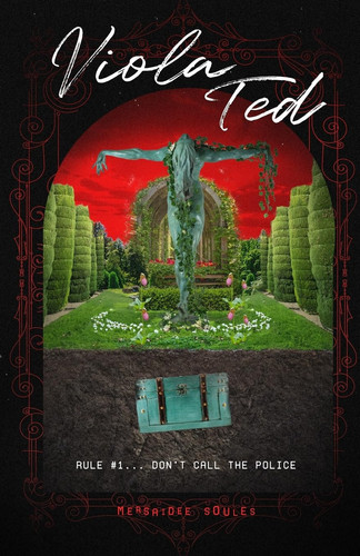 Viola Ted: Rule #1... Don't Call the Police (A Viola Ted Saga) by Soules, Mersaidee