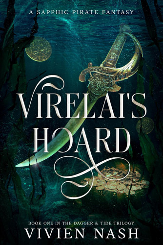 Virelai's Hoard: A Sapphic Pirate Fantasy (The Dagger & Tide Trilogy) by Nash, Vivien