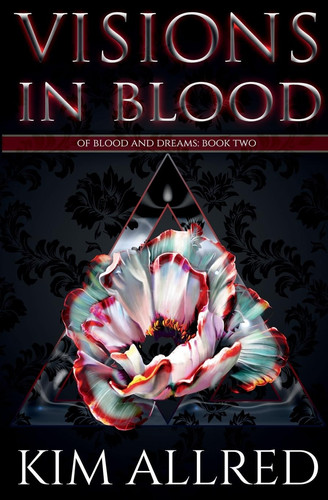 Visions in Blood A Vampire Urban Fantasy by Kim Allred