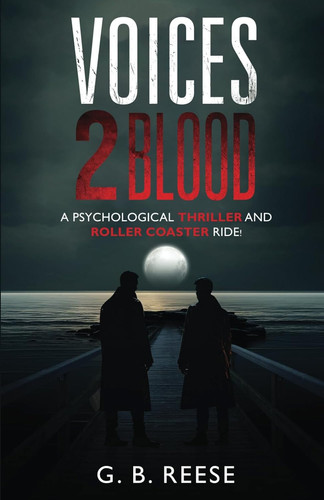 Voices 2 Blood: A psychological thriller and roller coaster ride! (Voices in Blood, Voices 2 Blood) by Reese, G. B.