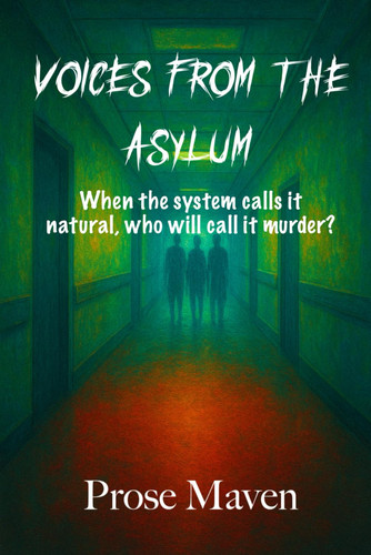 Voices from the Asylum Murder, Secrets, and Justice for the Silenced A Gripping Murder Mystery Thriller About Four Chilling Cases - Dark Psychological Thriller Thriller of Crime and Conspiracy by PROSE. MAVEN
