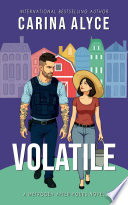 Volatile: A Steamy Grumpy Sunshine Small Town Medical Romance by Carina Alyce