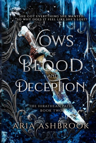 Vows of Blood and Deception: A Dark Enemies To Lovers Fantasy Romance Novel (The Hirathean Path) by Ashbrook, Aria