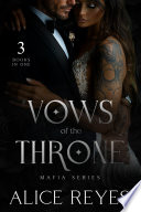 Vows of the Throne Mafia Series, 3 Books in One! by Alice Reyes