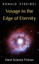 Voyage to the Edge of Eternity by Ronald Streibel