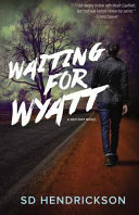 Waiting for Wyatt by SD. Hendrickson