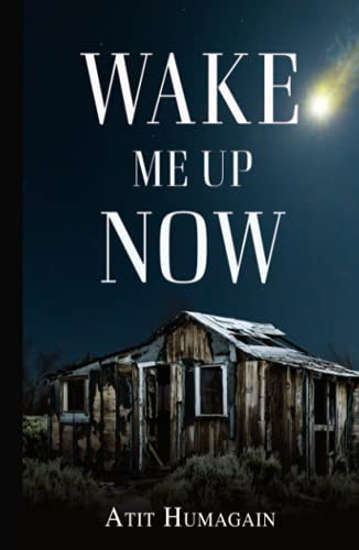 Wake Me Up Now A Psychological Thriller by Atit Humagain