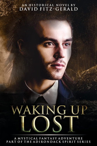 Waking Up Lost A Mystical Fantasy Adventure by David Fitz-Gerald