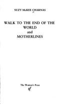 Walk to the end of the world ; Motherlines by Suzy McKee Charnas