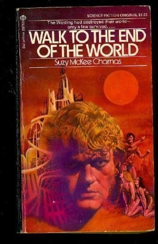 Walk to the end of the world by Suzy McKee Charnas