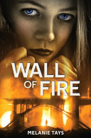 Wall of Fire by Melanie Tays
