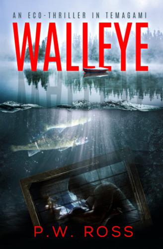 Walleye: An Eco Thriller in Temagami by Ross, P W