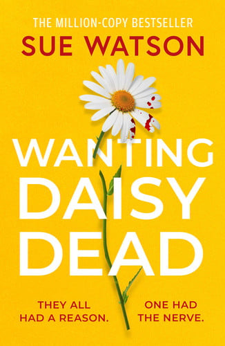 Wanting Daisy Dead by Sue Watson