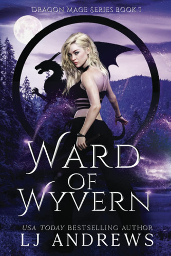 Ward of Wyvern: A dragon shifter fantasy (The Dragon Mage) by Andrews, LJ