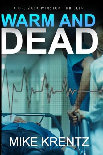 Warm and Dead: A medical conspiracy thriller (Dr. Zack Winston) by Krentz, Mike