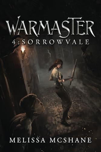 Warmaster 4: Sorrowvale A LitRPG Fantasy Adventure by Melissa McShane