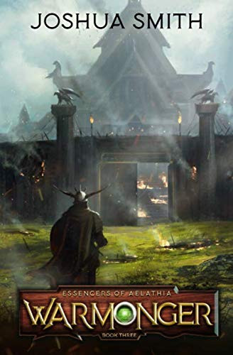 Warmonger: An Epic Fantasy Adventure (Essencers of Aelathia Book 3) by Smith, Joshua