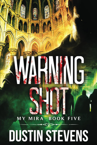 Warning Shot A Thriller by DUSTIN. STEVENS