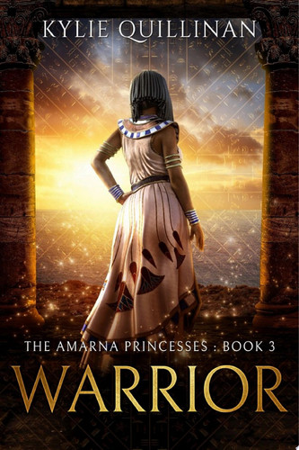 Warrior A fantasy adventure set in Ancient Egypt by Kylie Quillinan