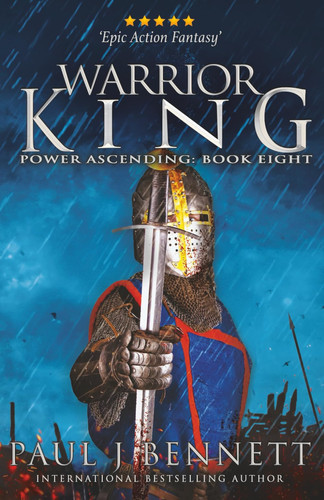 Warrior King An Epic Military Fantasy by Paul J. Bennett