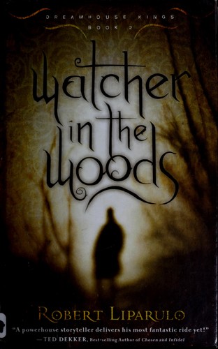 Watcher in the Woods (Dreamhouse Kings #2) by Robert Liparulo